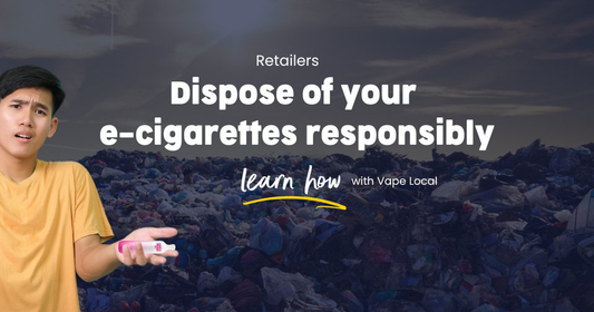 Dispose of your e-cigarettes responsibly